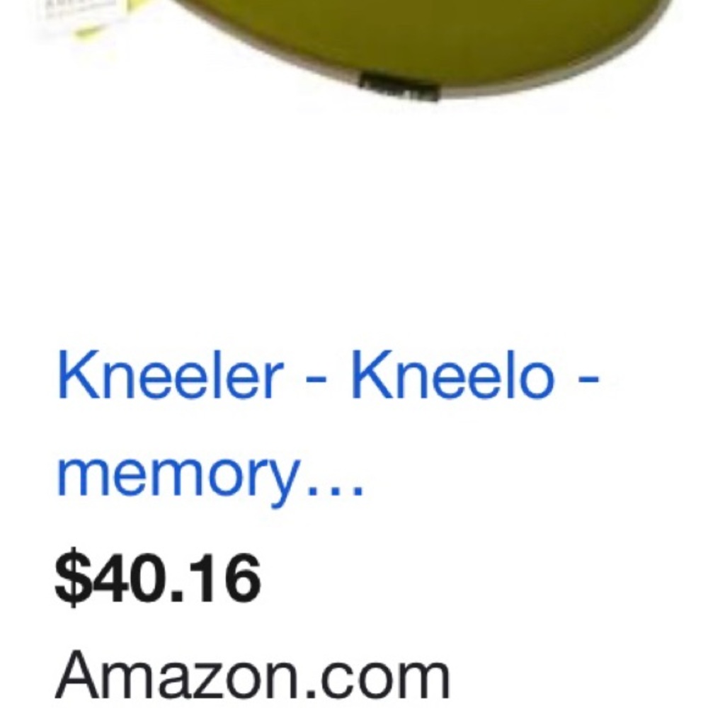 A “Kneelo” Kneeler with memory foam.